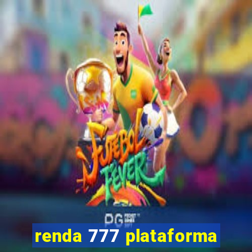 renda 777 plataforma